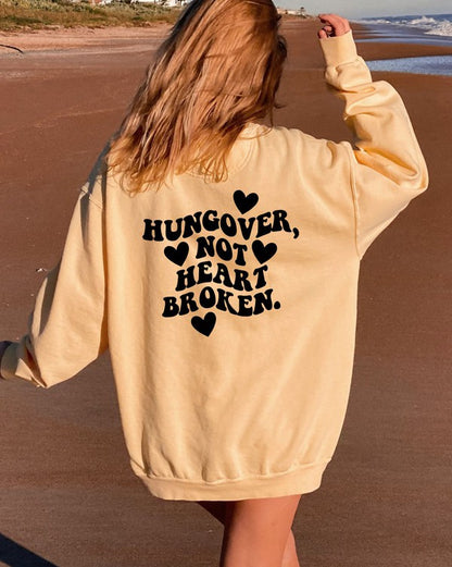 Hungover not Heartbroken Sweatshirt